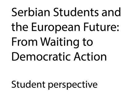 Serbian Students and the European Future: From Waiting to Democratic Action