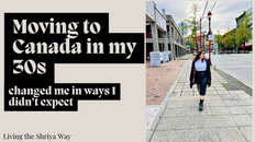 Moving to Canada in My 30s Changed Me in Unexpected Ways