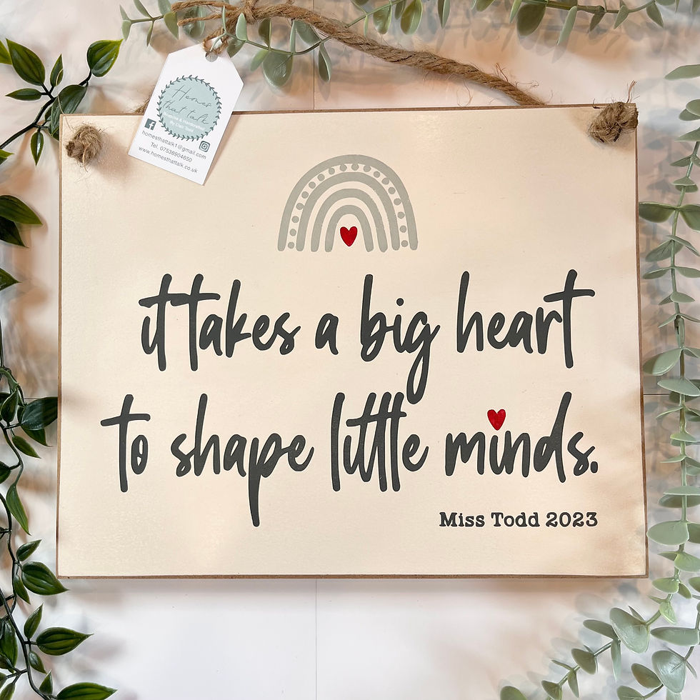 Personalised teacher sign. It takes a big heart to shape little mindsPersonalised teacher sign. It takes a big heart to shape