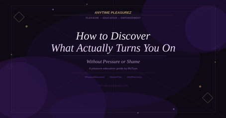 How to Discover What Actually Turns You On (Without Pressure or Shame) đź’ś