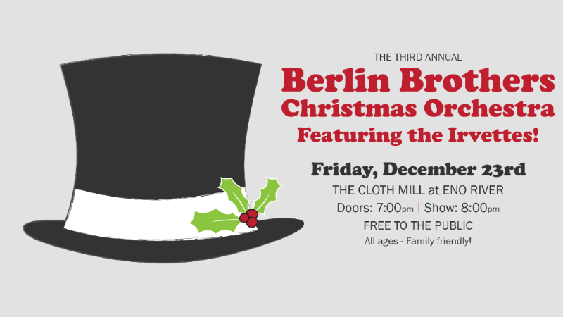 Hey Friends, We wanted to take the time to invite you to our upcoming Berlin Brothers Christmas Concert on December 23rd at 8p. We'd love for you (our friends, neighbors, and family) to join us that evening to celebrate the holidays in Hillsborough! Now you may be wondering... The Berlin Brothers play at the Pub every month! What makes this performance so special? Glad you asked! 1. Last year, the concert was so big we outgrew our space! So this year, the concert is at The Cloth Mill at Eno River, a big bad beautiful event space in the same complex as our brewery! Who wouldn't want to spend Christmas Eve Eve there?! 2. This is the biggest band of the year! So far the count is at 32 members including a full horn section and choir. And honestly, it's still growing. 3. A variety of holiday music will grace your ears that night. Everything from classics like "Angels We Have Heard on High" to even classic-er hits like Run D.M.C.'s "Christmas in Hollis." 4. It's free and family-friendly, so bring the whole gang that's in town. The more the merrier! 5. We're serving up our winter beers and our Russian Imperial Stout, Brat'ya Baline! On the Rocks will be serving mixed drinks and non-alcoholic beverages for youngins! 6. Instead of passing the hat for tips for the band, we'll be passing the hat for Arts For Life. Arts For Life is a local organization that brings art and music programming to patients facing serious illnesses or disabilities in hospitals across North Carolina. So bring a bit of extra cash if you feel so inclined! 7. We want to celebrate with you! We hope you'll join us on the evening of the 23rd. You are all part of Mystery Brewing Company in some way and we'd love to gather in community and celebrate that! See you on the 23rd and don't forget to invite your friends! Cheers! Mystery Brewing Company Team Copyright © 2016 Mystery Brewing Company, LLC, All rights reserved. You are receiving this e-mail because you are a close contact of Mystery Brewing and we want to invite you to our holiday party! Our m