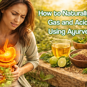 How to Naturally Cure Gas and Acidity Using Ayurveda