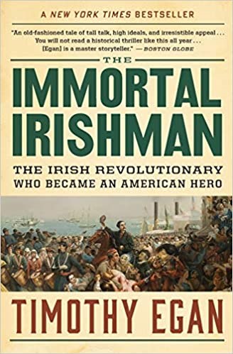 The Immortal Irishman by Timothy Egan The Immortal Irishman by Timothy Egan