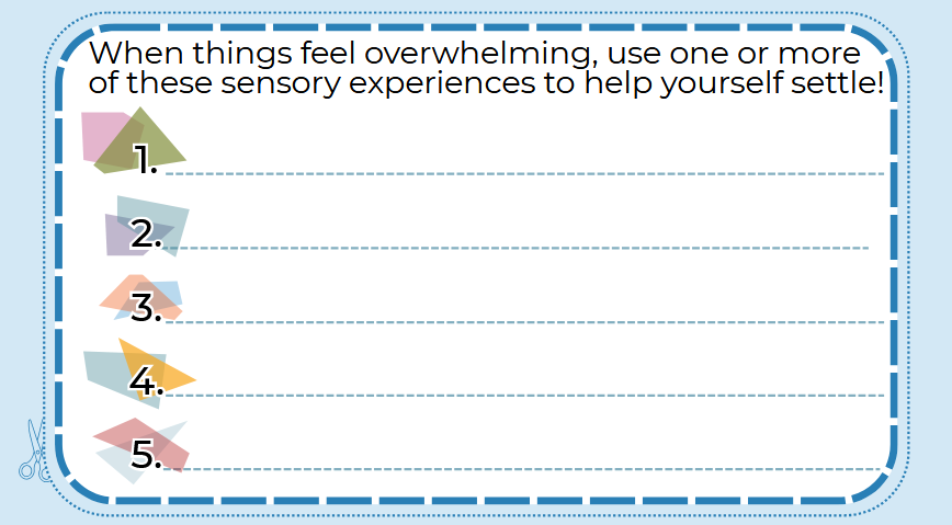 Two business sized card with the instructions "when things feel overwhelming, use one or more of these sensory experiences to help yourself settle."  There are then 5 lines on each card for you to add your specific examples.