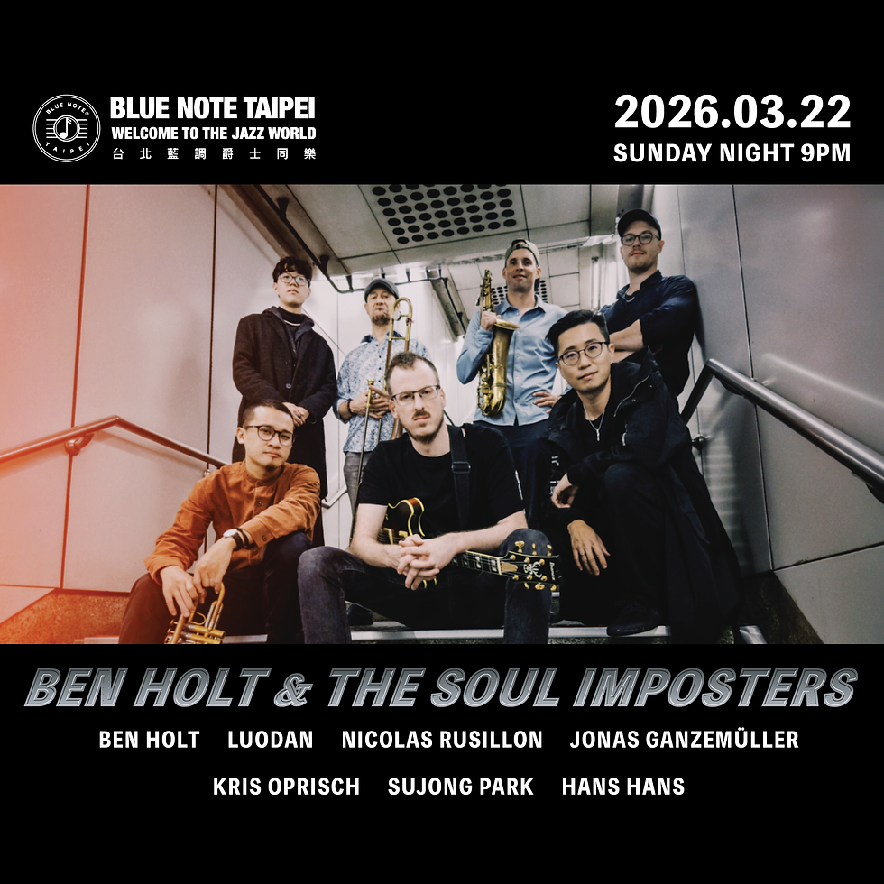 台北藍調 週日特演 靈魂爵士夜 𝐁𝐞𝐧 𝐇𝐨𝐥𝐭 & 𝐓𝐡𝐞 𝐒𝐨𝐮𝐥 𝐈𝐦𝐩𝐨𝐬𝐭𝐞𝐫𝐬 | 𝟎𝟑𝟐𝟐