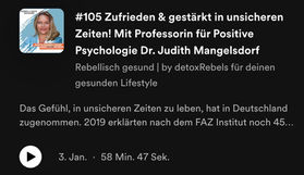 Zufrieden & gestärkt in unsicheren Zeiten!
Podcast „Rebellisch und gesund“ von detoxRebels mit Prof. Dr. Judith Mangelsdorf (01.2024)