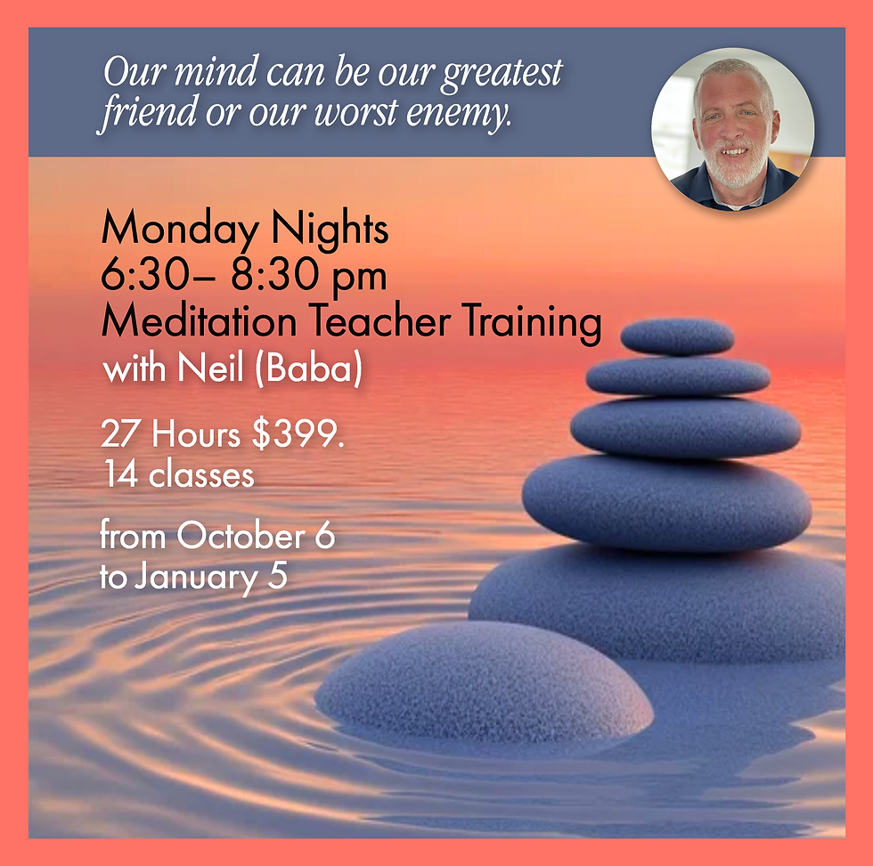 MONDAY NIGHTS Meditation Teacher Training with Neil (Baba)