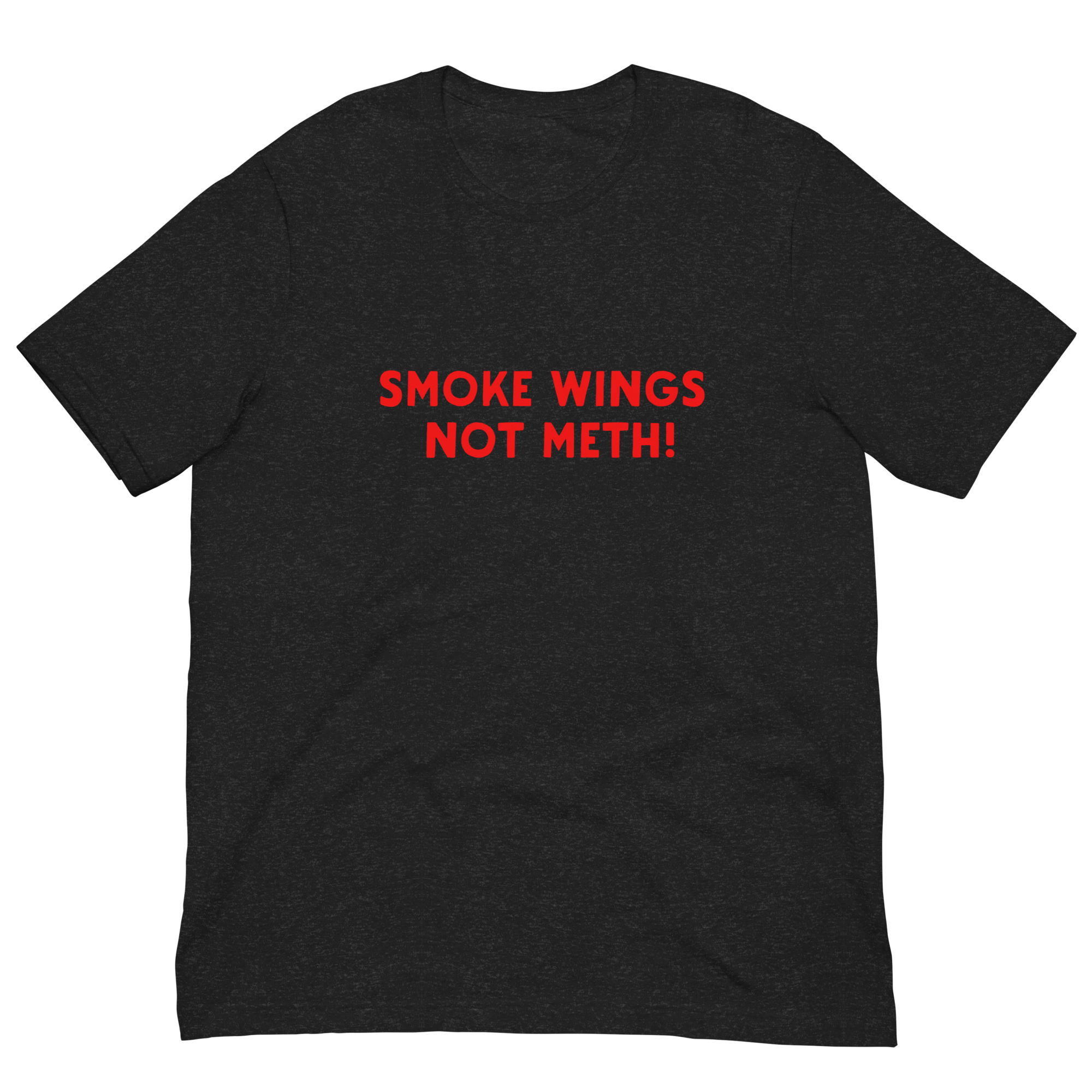 Smoke Wings Not Meth Unisex t-shirt