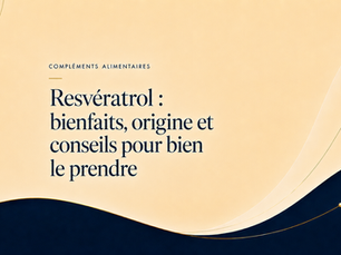 Resvératrol : bienfaits, origine et conseils pour bien le prendre