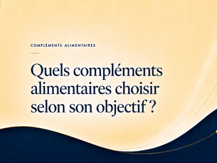 Quels compléments alimentaires choisir selon son objectif ?