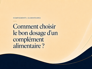 Comment choisir le bon dosage d’un complément alimentaire ?
