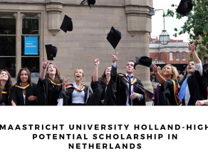 Maastricht University Holland-High Potential Scholarships in Netherlands, 2022
