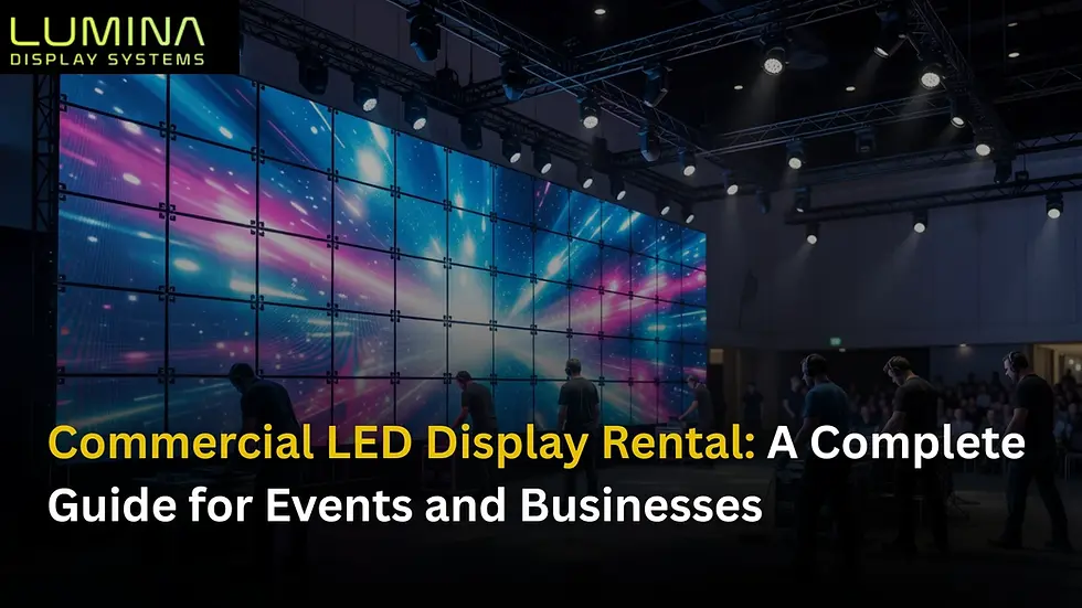 Commercial LED Display Rental: A Complete Guide for Events and Businesses