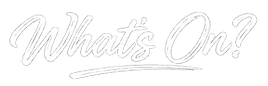 What's On? text in white script font on a black background