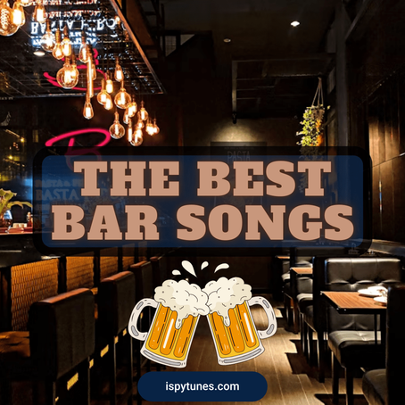The Best Bar Songs (Our Playlist)