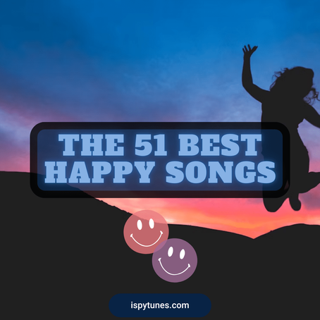 The 51 Best Happy Songs (Our Playlist)