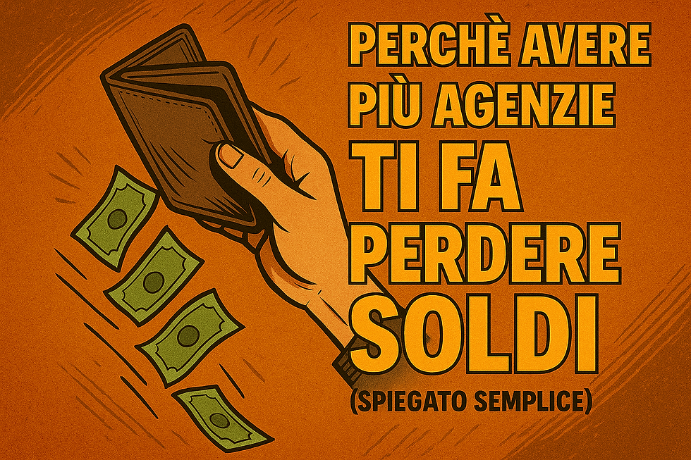 Perché avere più agenzie ti fa perdere soldi (spiegato semplice)