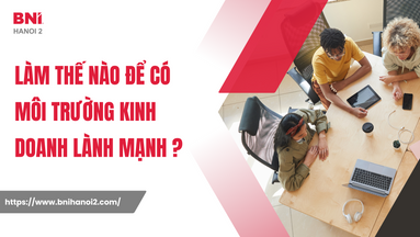 Cạnh tranh kinh doanh là gì? Làm thế nào để có môi trường kinh doanh lành mạnh
