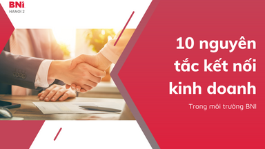 10 nguyên tắc kết nối kinh doanh trong BNI