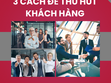 3 cách để thu hút đúng khách hàng của bạn 