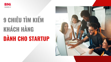 9 chiêu tìm kiếm khách hàng dành riêng cho Startup 