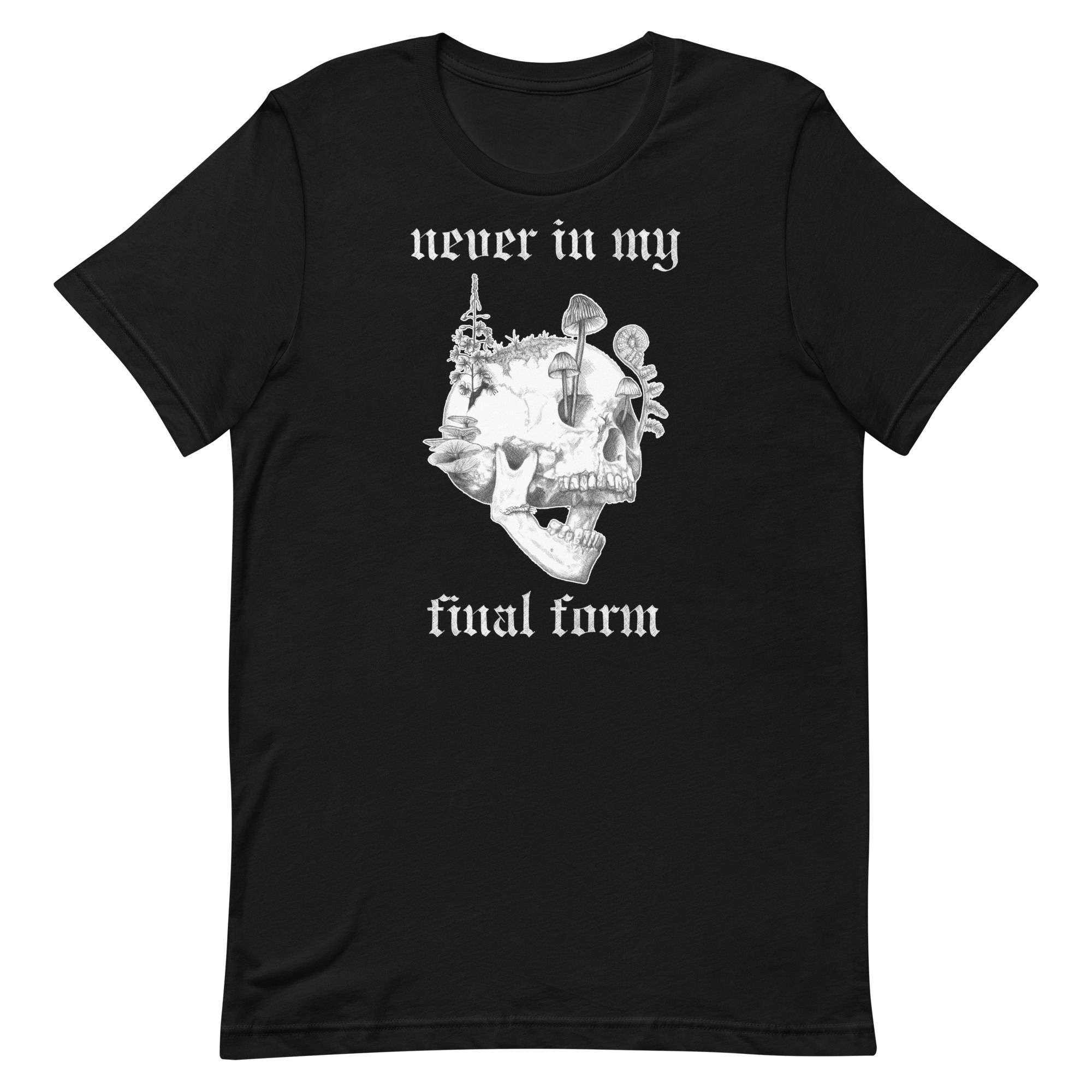 black t-shirt featuring illustrated skull with mushrooms and plants growing from it. Text reads 'never in my final form'