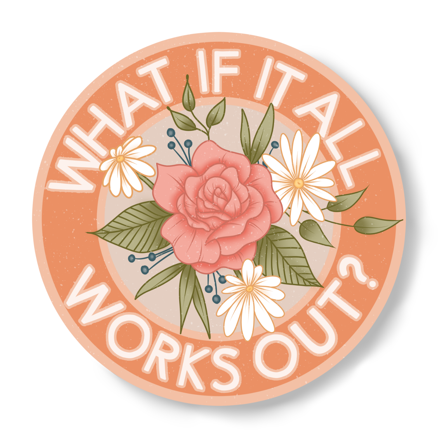 What if it All Works Out Sticker