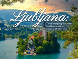 Ljubljana: The Emerging Business and Innovation Engine of Slovenia