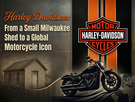 Harley-Davidson: From a Small Milwaukee Shed to a Global Motorcycle Icon