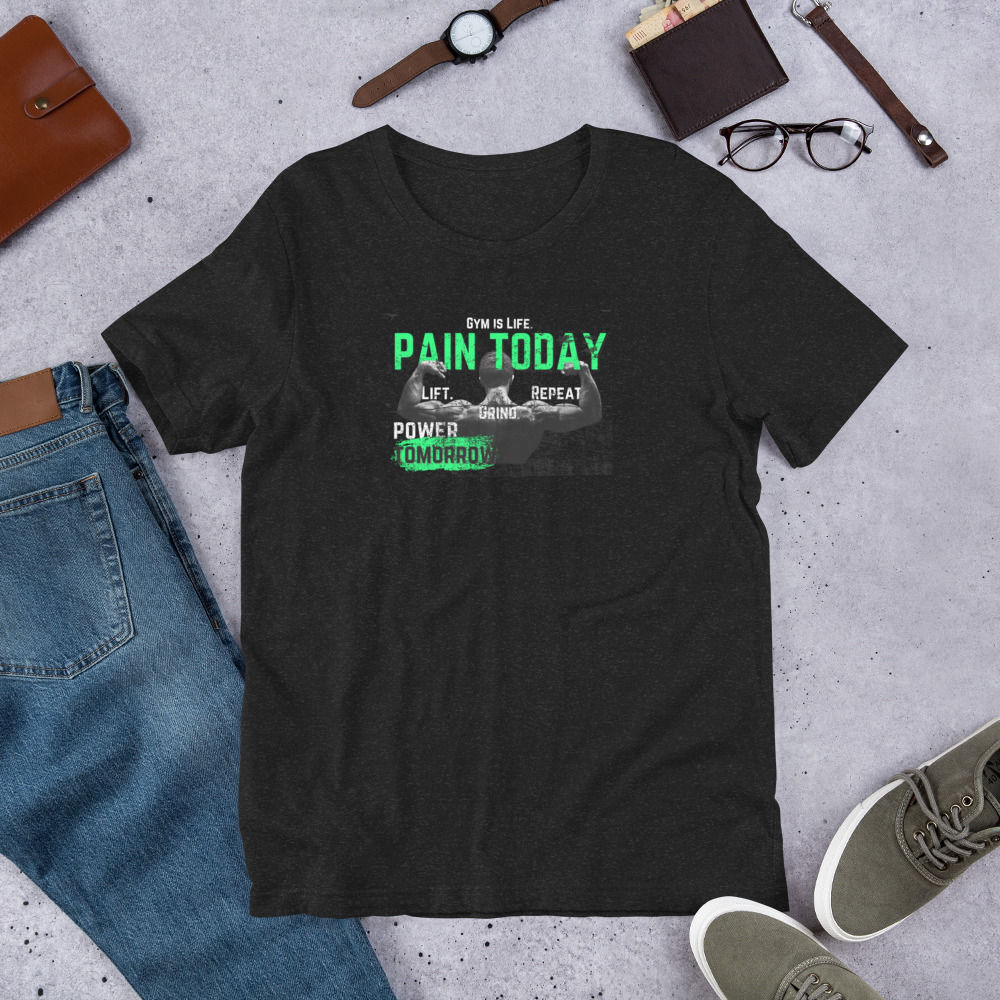 Men and Women "Pain Today Power Tomorrow" T-shirt