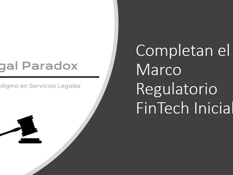 Habemus Marco Regulatorio FinTech.