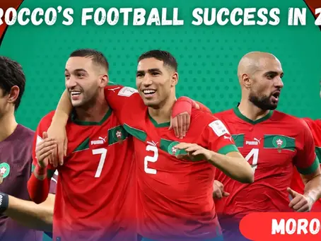 MOROCCO’S FOOTBALL SUCCESS in 2025