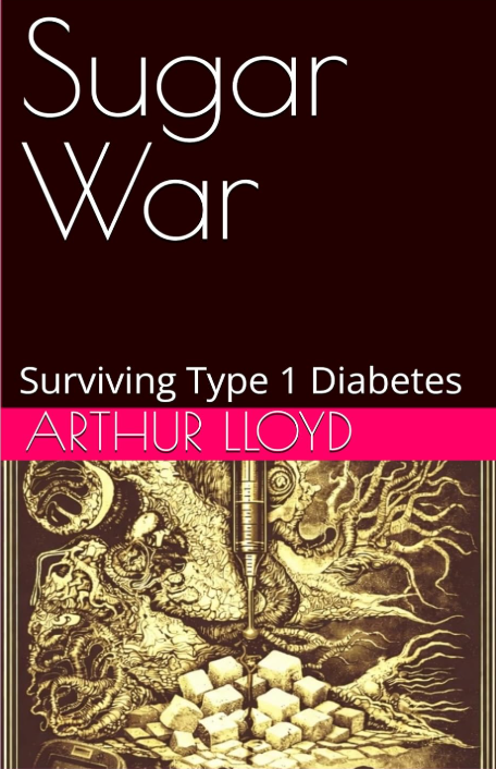Sugar War : Surviving Type 1 Diabetes by Arthur Lloyd