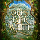 Forest Ever White by Sara Knightly