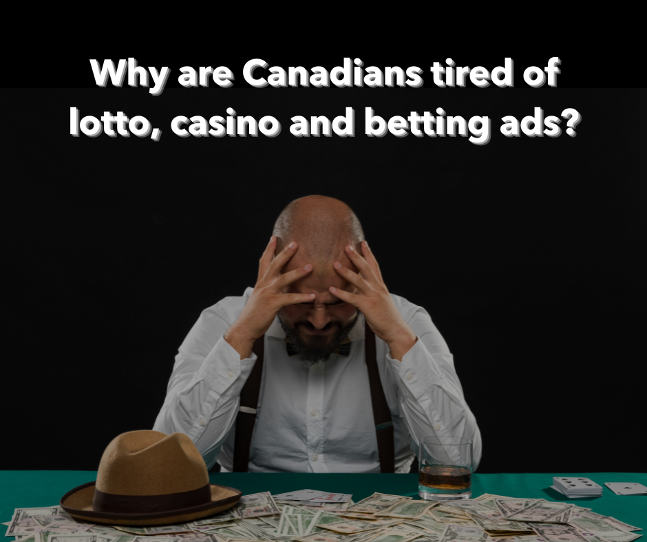 Why are Canadians tired of lotto, casino and betting ads?