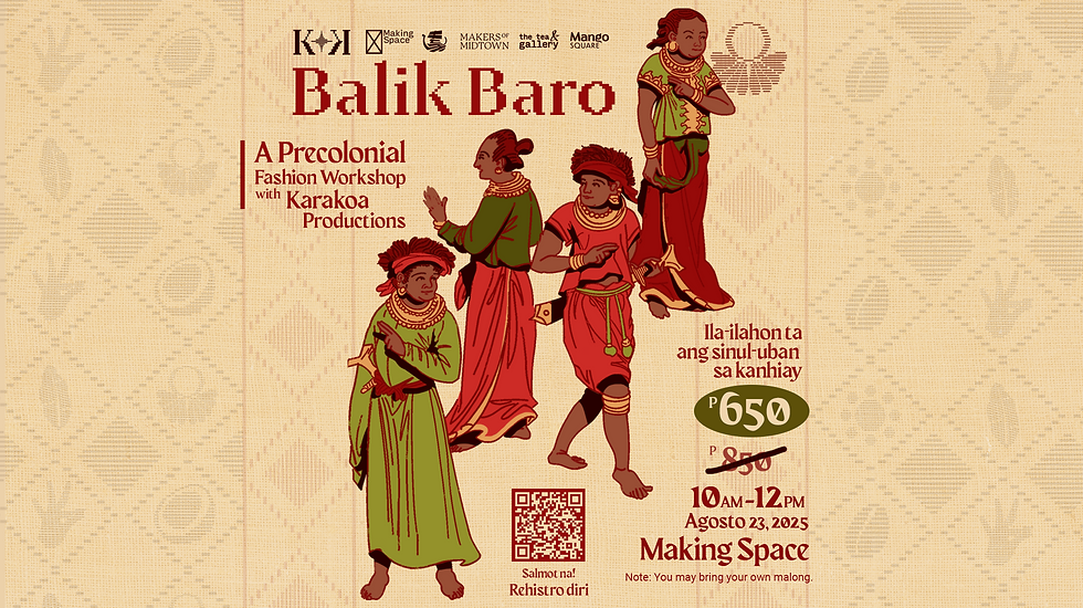 Balik Baro: A Precolonial Fashion Workshop by Karakoa Productions