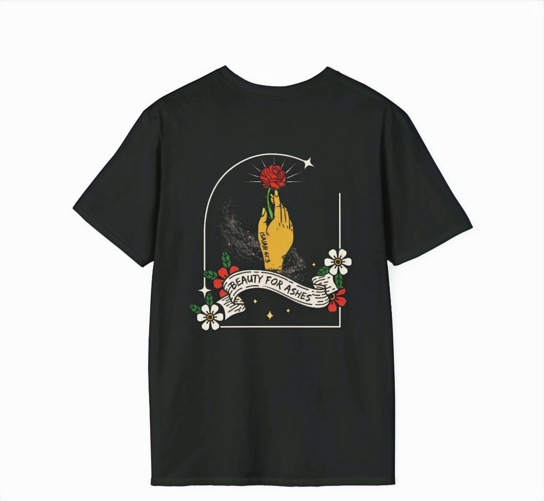 Beauty For Ashes- T-shirt