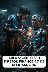 Aula 6 - Crie o SEU Diretor Financeiro de IA Financeiro_ Construa seu consultor financeiro