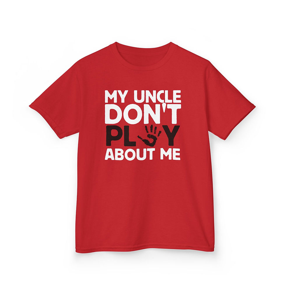 Thumbnail: My Uncle Don’t Play About Me Kids T-Shirt