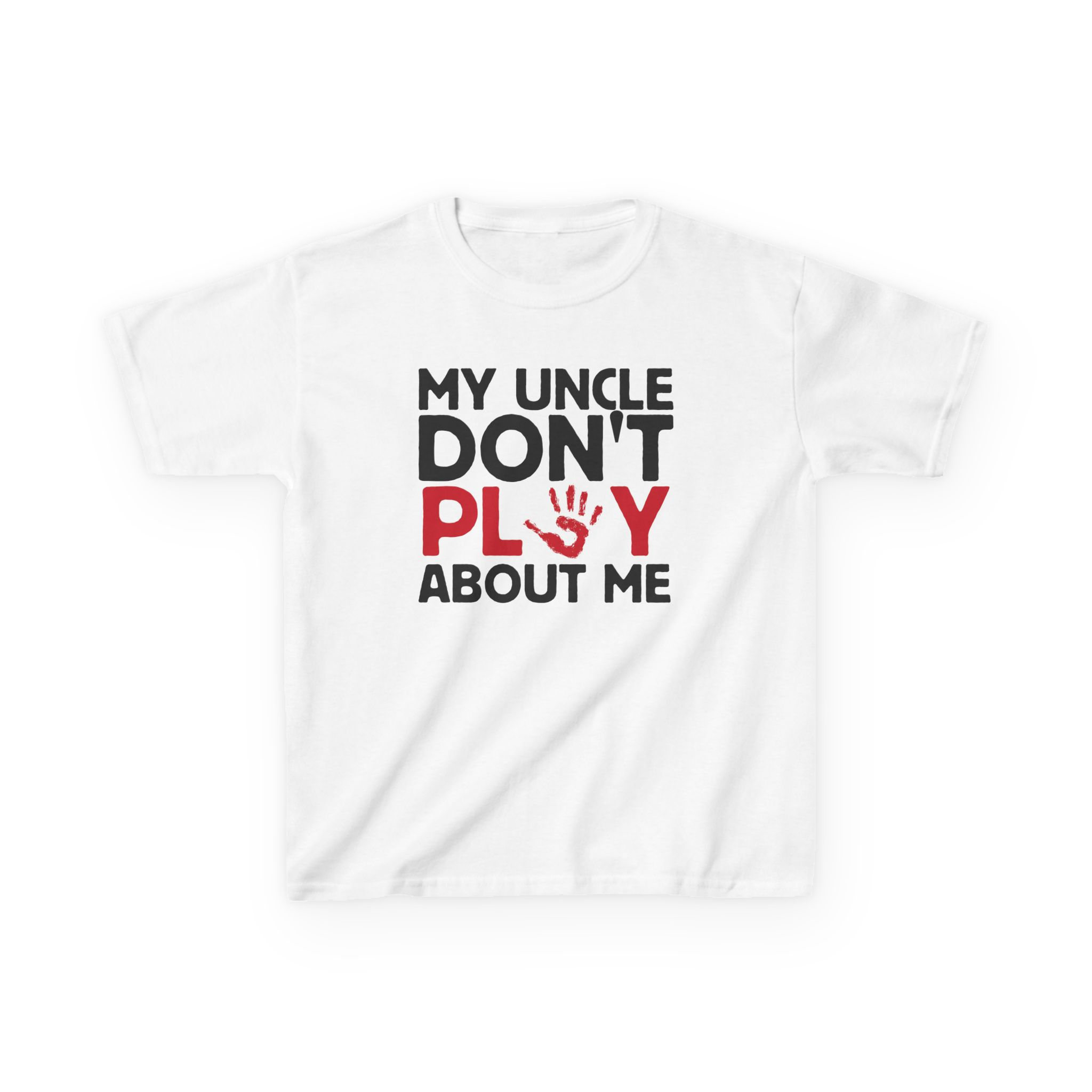 My Uncle Don’t Play About Me Kids T-Shirt