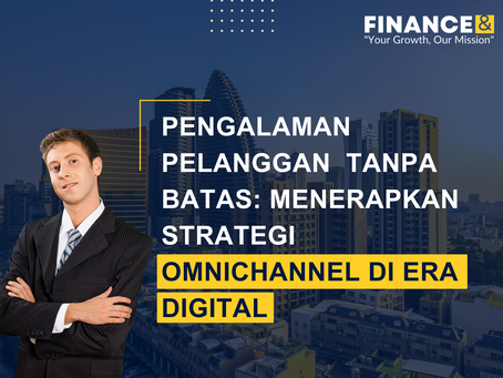 Pengalaman Pelanggan Tanpa Batas: Menerapkan Strategi Omnichannel di Era Digital