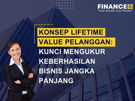Konsep Lifetime Value Pelanggan: Kunci Mengukur Keberhasilan Bisnis Jangka Panjang