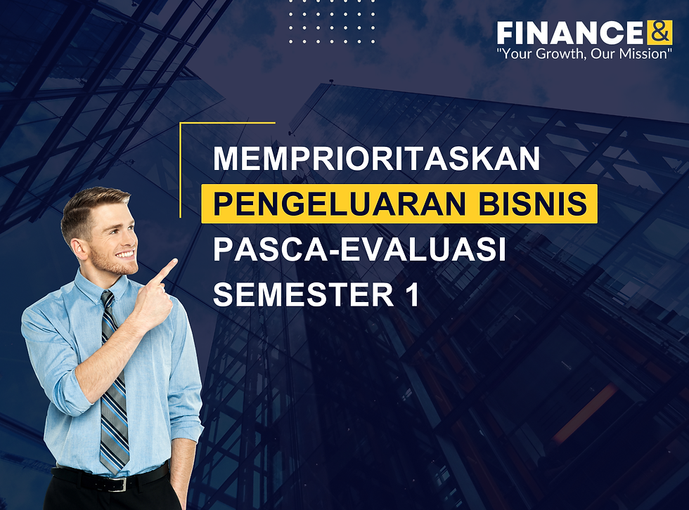 Memprioritaskan Pengeluaran Bisnis Pasca-Evaluasi Semester 1