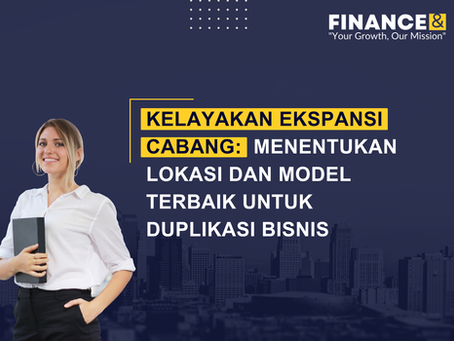 Kelayakan Ekspansi Cabang: Menentukan Lokasi dan Model Terbaik untuk Duplikasi Bisnis