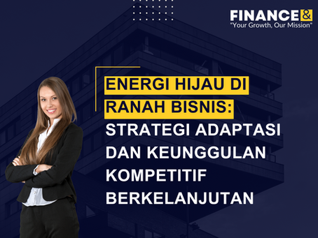 Energi Hijau di Ranah Bisnis: Strategi Adaptasi dan Keunggulan Kompetitif Berkelanjutan