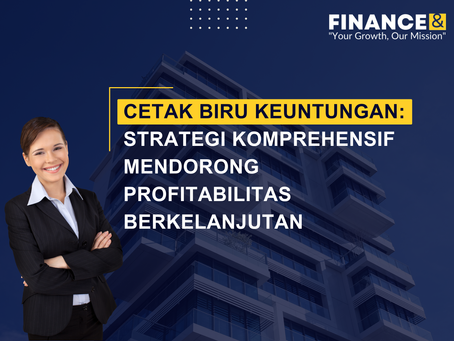 Cetak Biru Keuntungan: Strategi Komprehensif Mendorong Profitabilitas Berkelanjutan