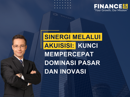 Sinergi Melalui Akuisisi: Kunci Mempercepat Dominasi Pasar dan Inovasi