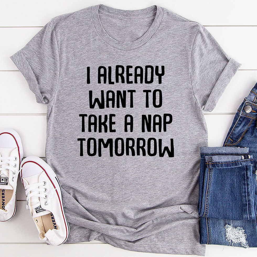 Thumbnail: I Already Want To Take A Nap Tomorrow T-Shirt