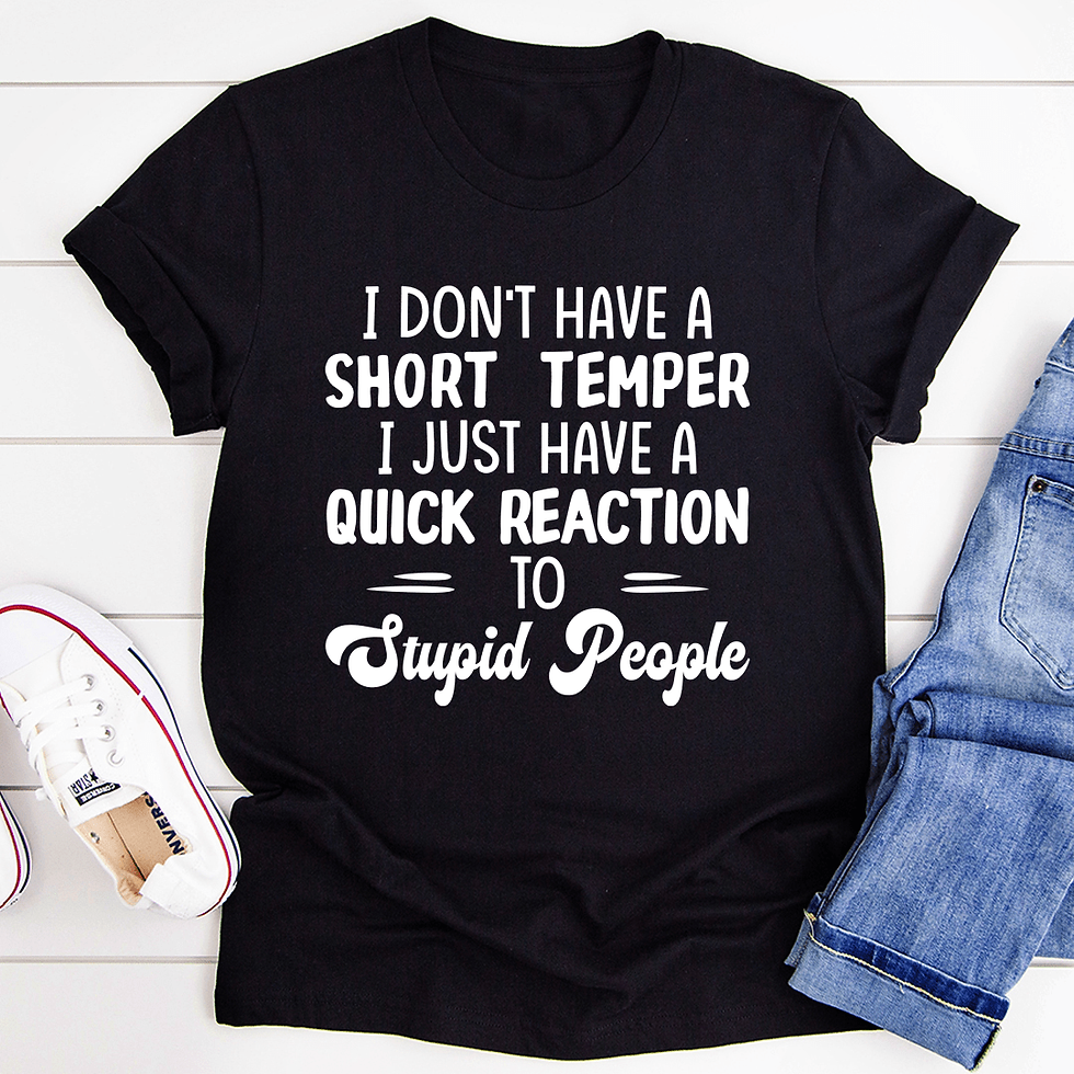 Thumbnail: I Don't Have A Short Temper T-Shirt