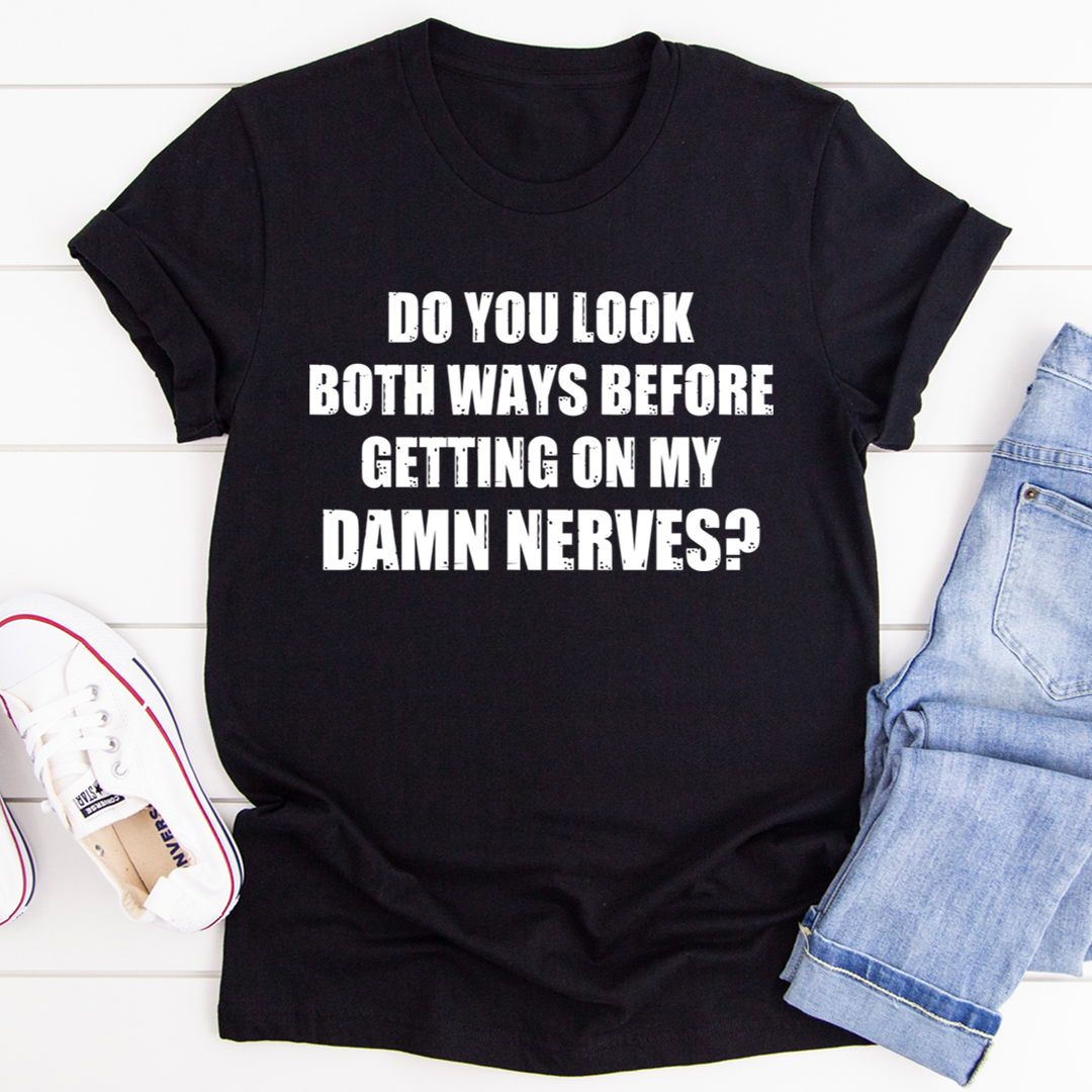 Do You Look Both Ways T-Shirt